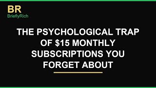 The psychological trap of $15 monthly subscriptions you forget about