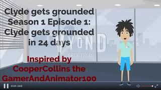 Clyde gets grounded in 21 days Part 1
