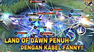 BEGINI JADINYA JIKA LAND OF DAWN PENUH DENGAN KABEL FANNY !!!