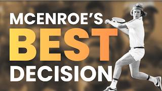 The Best Decision That Saved John McEnroe’s Career