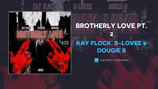 Kay Flock, B-Lovee \& Dougie B - Brotherly Love Pt. 2 (AUDIO)