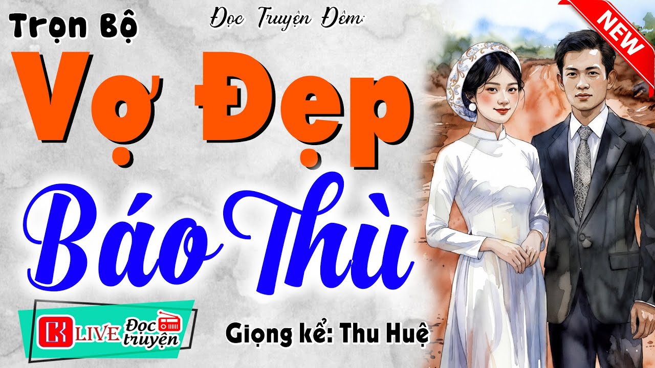 Giọng đọc trầm ấm Nghe 5 Phút Là Ngủ - VỢ ĐẸP BÁO THÙ [FULL] - Truyện thực tế đời sống nhân văn