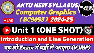 Computer Graphics Unit 1 One shot BCS053 |introduction and Line Generation Computer Graphics Aktu