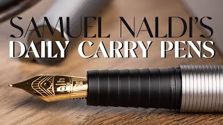 Samuel Naldi's Top 5 Every Day Carry Fountain Pens