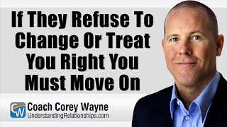 If They Refuse To Change Or Treat You Right You Must Move On screenshot 5
