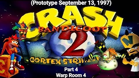 Crash Bandicoot 2 Cortex Strikes Back Prototype (September 13, 1997) Part 4: Warp Room 4
