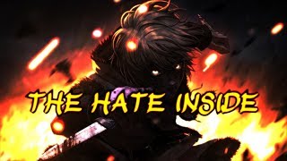 Nightcore -『THE HATE INSIDE』┃Lyrics