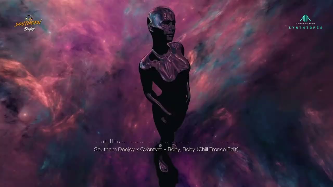 Southern Deejay x Qvantvm x Synthtopia - Baby, Baby (Official Chill Trance Mix Visualizer)
