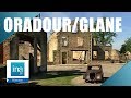 Oradour-sur-Glane : les deux villages | Archive INA