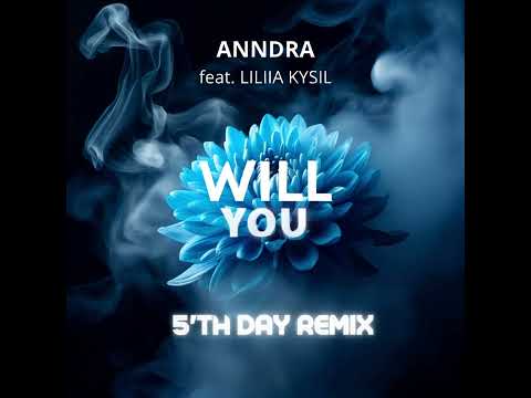 Anndra Feat Liliia Kysil Will You 5 Th Day Remix 