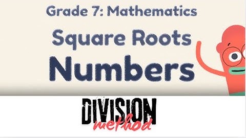 Grade 7 Mathematics | Finding Square Roots Using the Division Method@254CBC
