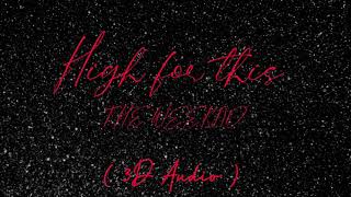 High For This - The Weeknd ( 3D Audio ) | Use Headphones