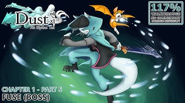 [Dust An Elysian Tail] 117% Walkthrough (Hardcore) | 6.Chapter 1 - Part 5: Fuse (Boss)