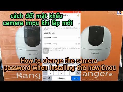 Video cách đổi mật khẩu camera imou khi lắp mới / change the... - youtube