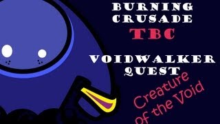 Creature of the Void - Voidwalker Warlock TBC Quest - World of Warcraft - WoW