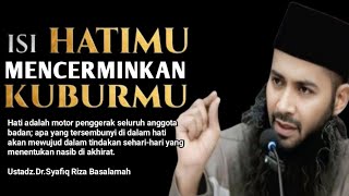 THE STATE OF YOUR HEART REFLECTS YOUR GRAVE#ustadzsyafiqrizabasalamah