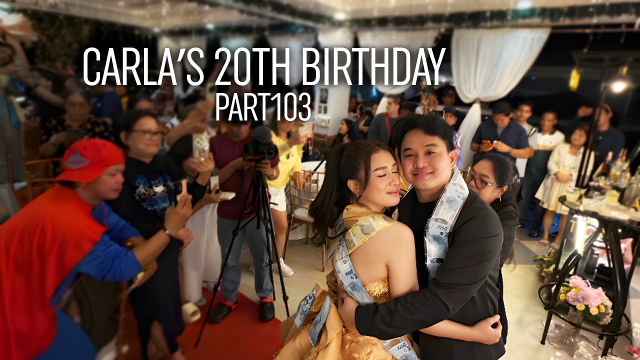 CARLA’S 20TH BIRTHDAY | PART103