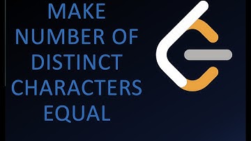 Make number of Distinct Characters equal | weekly contest 327