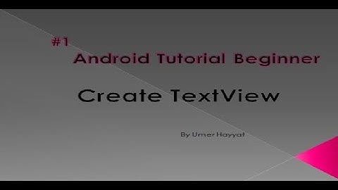 Create textview - Ui widgets android tutorial for beginner # 1 | TextView |  Android Tutorial