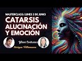 MASTERCLASS: CATARSIS, ALUCINACIÓN Y EMOCIÓN