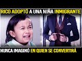 Millonario Adoptó A Una Niña Inmigrante Pero Nunca Imaginó En Quién Se Convertiría
