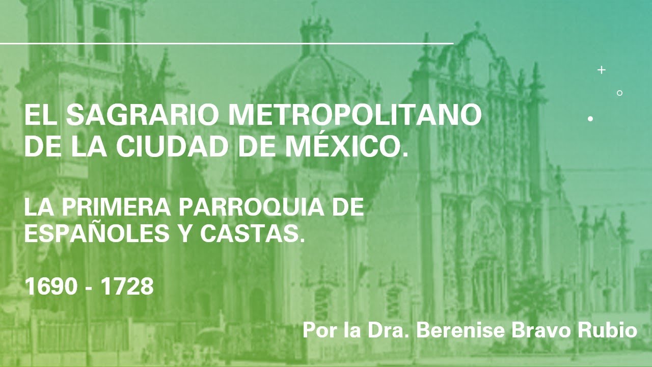 El Sagrario metropolitano de la Ciudad de México. Primera parroquia de