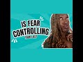The Many “Faces” of Fear (and how to conquer it)