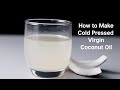 Extra Virgin Coconut Oil | How to Make Cold Pressed Virgin Coconut Oil