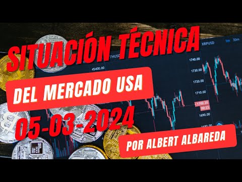 💥¿CALMA EN EL MERCADO? + LA SITUACIÓN TÉCNICA 05-03-2024📈