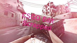 CSGO Edit (Scrapped)
