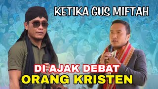 GUS MIFTAH DI DEBAT PENDETA NASRANI ~ GUS MIFTAH TERBARU 2023