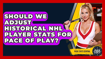 Should We Adjust Historical NHL Player Stats For Pace Of Play? - Puck Stats Central