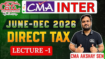 CMA INTER DIRECT TAX LECTURE 1 | CMA Dr. AKSHYA SEN | CMA INTER JUNE 26 DEC 26