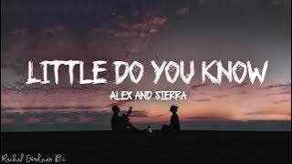 Little Do You Know || Alex & Sierra (Lyrics)