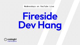 Fireside Dev Hang | August 19th, 2026