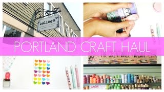 Portland Crafty Adventure &amp; Haul Extravaganza!