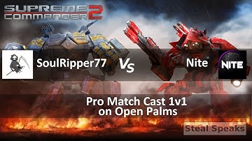 Supreme Commander 2 Pro Cast 1v1 SoulRipper77 Vs. Nite on Open Palms Epic Gameplay - Steal Speaks