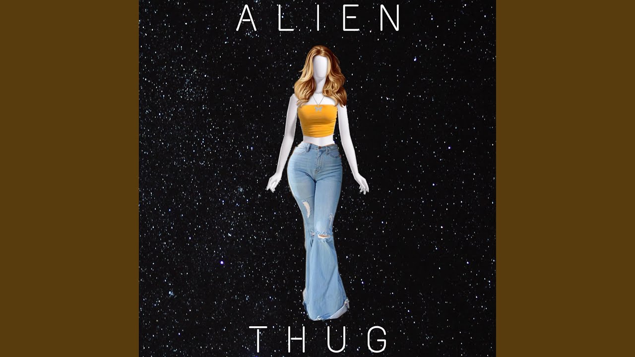 Watch Alien Thug on YouTube Watch Alien Thug on YouTube