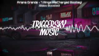 Ariana Grande - 7 Rings (ReCharged Bootleg) (Bass Boosted)