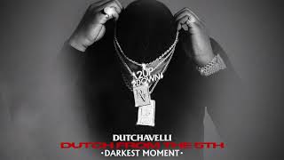 Dutchavelli - Darkest Moment Official Audio
