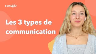 Les 3 types de communication