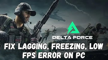 How To Fix Delta Force Lagging, Freezing or Stuttering Issue On PC | #deltaforce