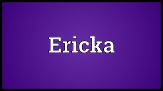 Ericka Meaning