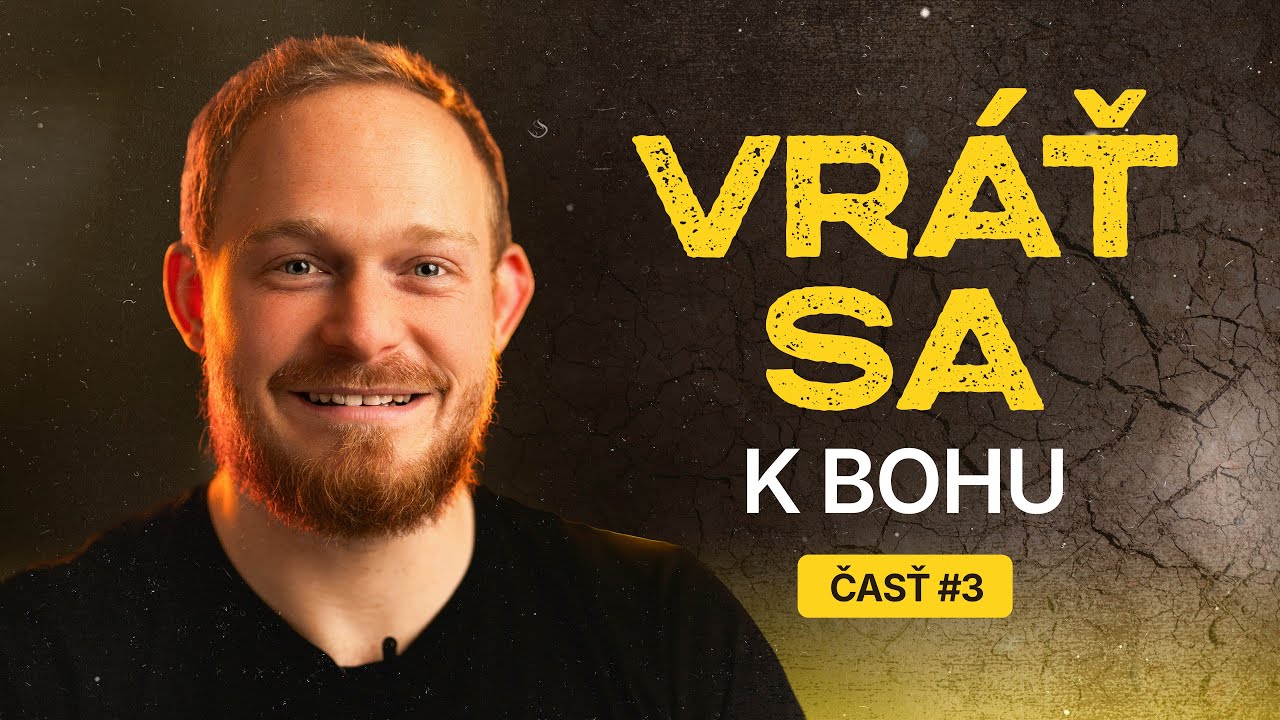 Cesta ku slobode | VRÁŤ SA K BOHU #3