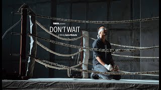 TUNYA - 'Don't Wait' - A film by Lanre Malaolu