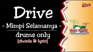 Drive - Mimpi Selamanya (drums only) [chord & lirik]