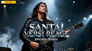 🔥 SANTAI – Rhoma Irama Versi REGGAE | Dangdut Legendaris Dibikin Santuy, Adem & NAGIH! 🔥