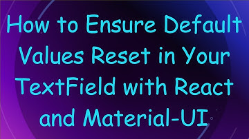 How to Ensure Default Values Reset in Your TextField with React and Material-UI