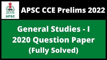 APSC CCE Prelims 2022: General Studies - I 2020 Question Paper (Fully Solved)