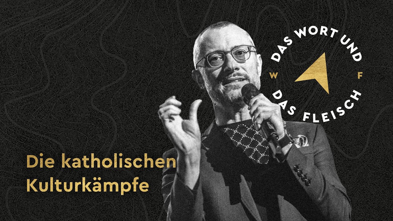 DAS WORT & DAS FLEISCH | 8. Die katholischen Kulturkaempfe
